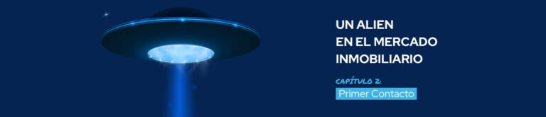 Un alien en el mercado inmobiliario – Cap 2: Primer contacto