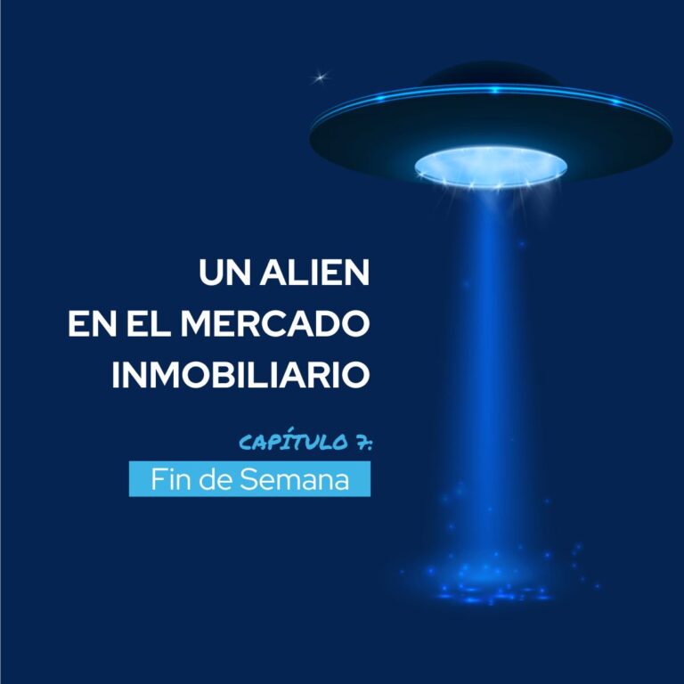 Un alien en el mercado inmobiliario – Capítulo 7: Fin de Semana